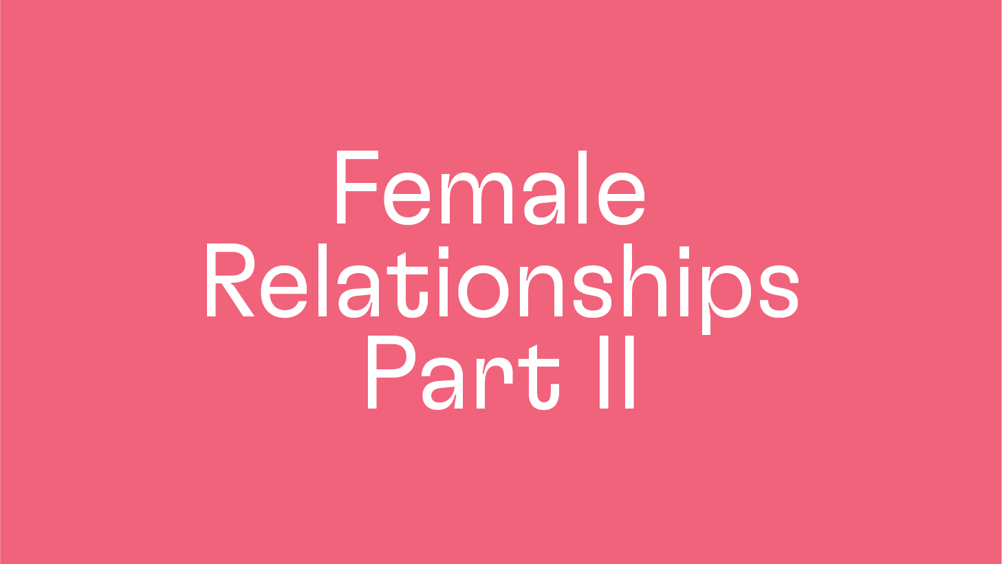 Female Relationships